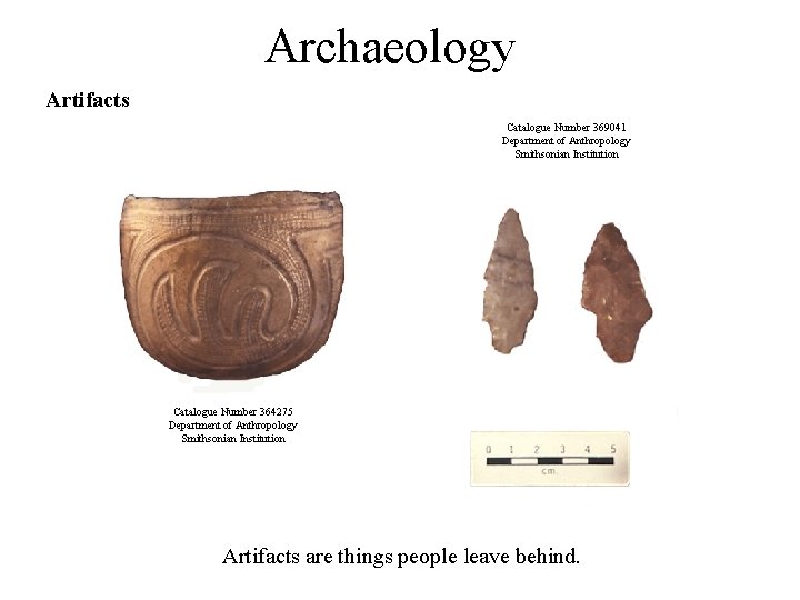 Archaeology Artifacts Catalogue Number 369041 Department of Anthropology Smithsonian Institution Catalogue Number 364275 Department