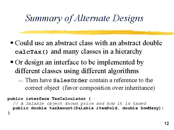 Summary of Alternate Designs w Could use an abstract class with an abstract double