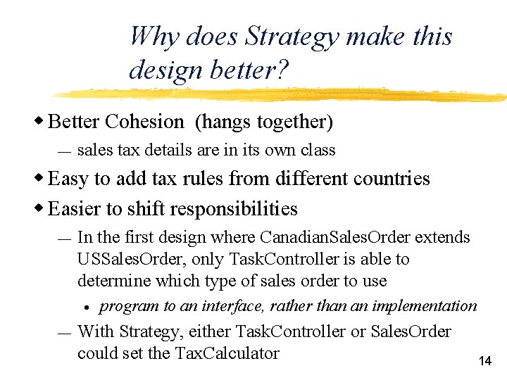 Why does Strategy make this design better? w Better Cohesion (hangs together) ¾ sales