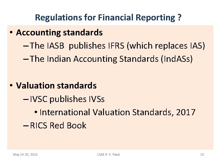 Regulations for Financial Reporting ? • Accounting standards – The IASB publishes IFRS (which