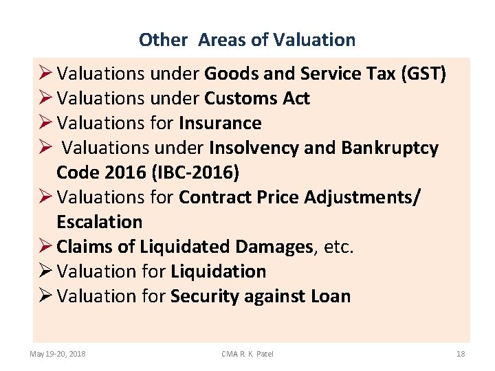 Other Areas of Valuation Ø Valuations under Goods and Service Tax (GST) Ø Valuations