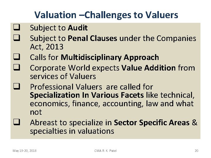 Valuation –Challenges to Valuers q q q Subject to Audit Subject to Penal Clauses