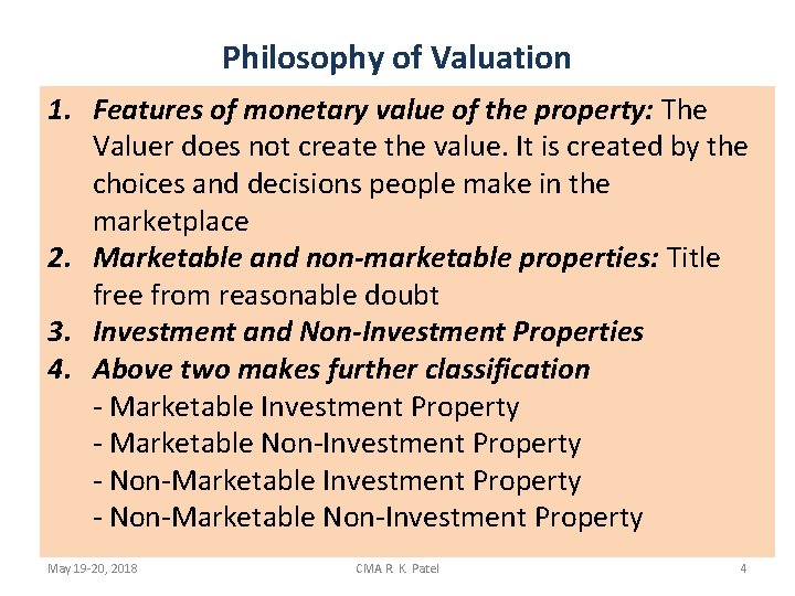 Philosophy of Valuation 1. Features of monetary value of the property: The Valuer does