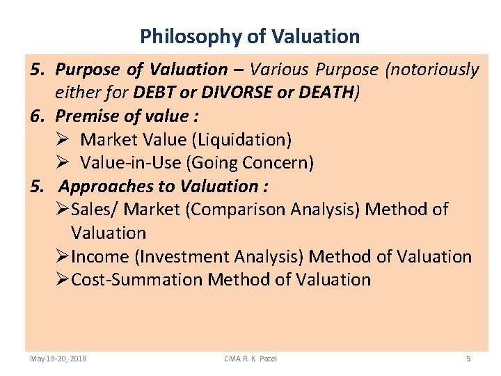 Philosophy of Valuation 5. Purpose of Valuation – Various Purpose (notoriously either for DEBT