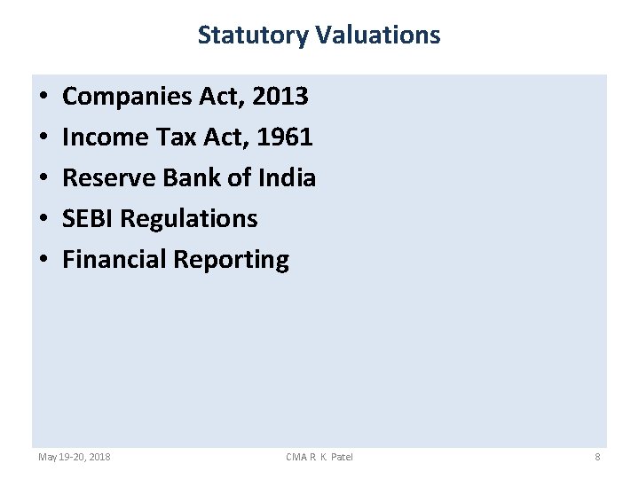 Statutory Valuations • • • Companies Act, 2013 Income Tax Act, 1961 Reserve Bank
