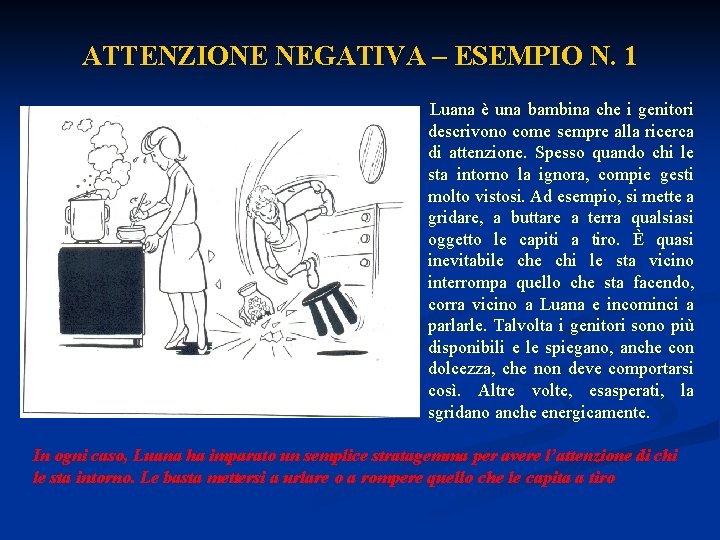 ATTENZIONE NEGATIVA – ESEMPIO N. 1 Luana è una bambina che i genitori descrivono