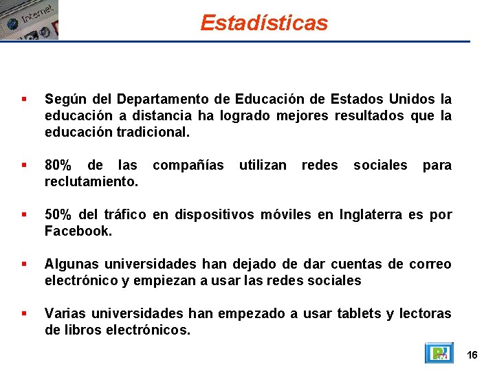 Estadísticas Según del Departamento de Educación de Estados Unidos la educación a distancia ha