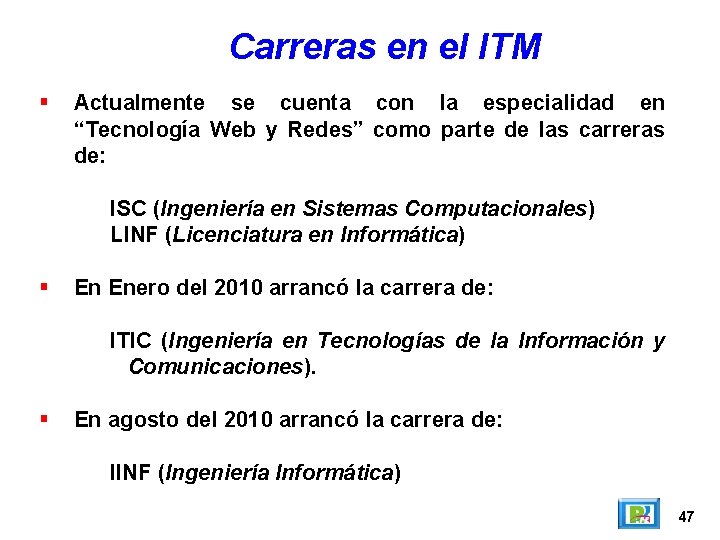 Carreras en el ITM Actualmente se cuenta con la especialidad en “Tecnología Web y