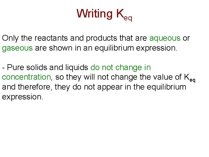 Writing Keq Only the reactants and products that are aqueous or gaseous are shown