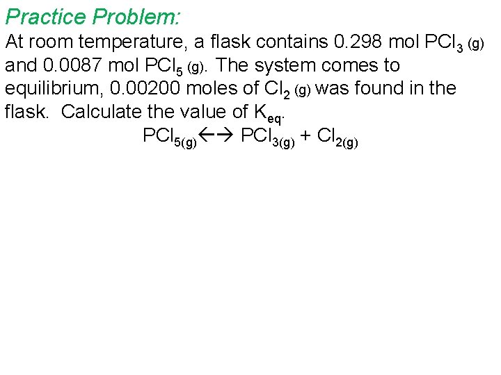 Practice Problem: At room temperature, a flask contains 0. 298 mol PCl 3 (g)