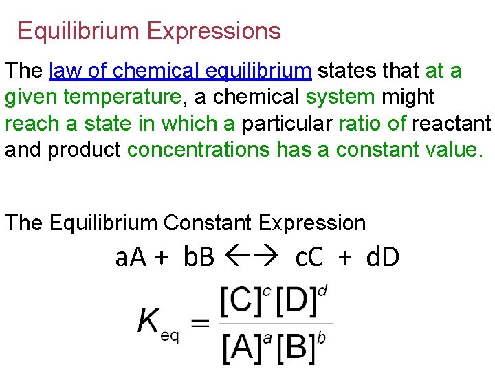 Equilibrium Expressions The law of chemical equilibrium states that at a given temperature, a