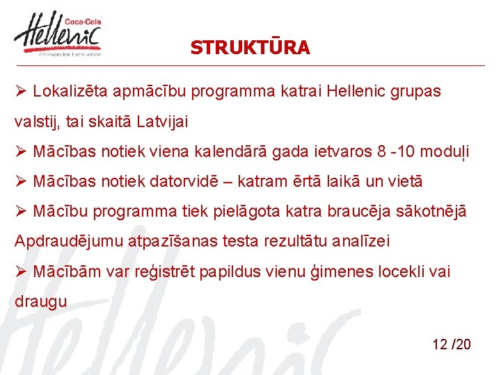 STRUKTŪRA Ø Lokalizēta apmācību programma katrai Hellenic grupas valstij, tai skaitā Latvijai Ø Mācības