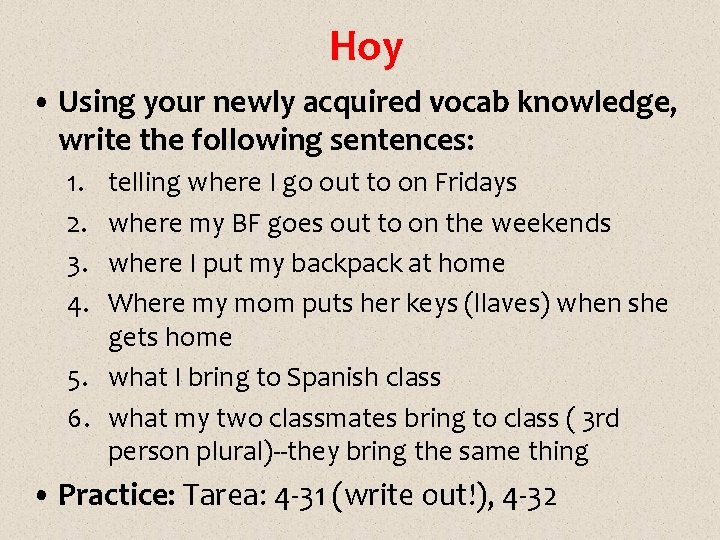 Hoy • Using your newly acquired vocab knowledge, write the following sentences: 1. 2.