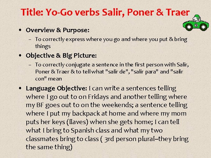 Title: Yo-Go verbs Salir, Poner & Traer • Overview & Purpose: – To correctly