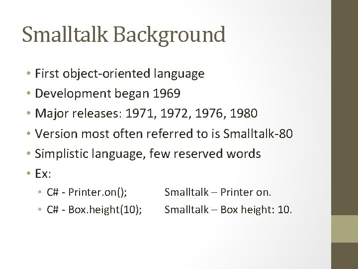 Smalltalk Background • First object-oriented language • Development began 1969 • Major releases: 1971,