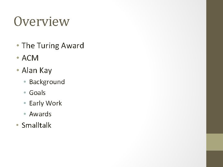 Overview • The Turing Award • ACM • Alan Kay • • Background Goals