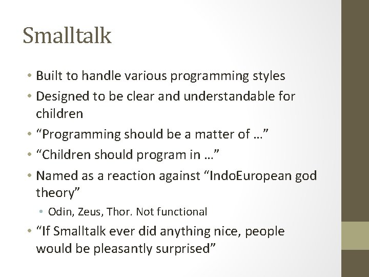 Smalltalk • Built to handle various programming styles • Designed to be clear and