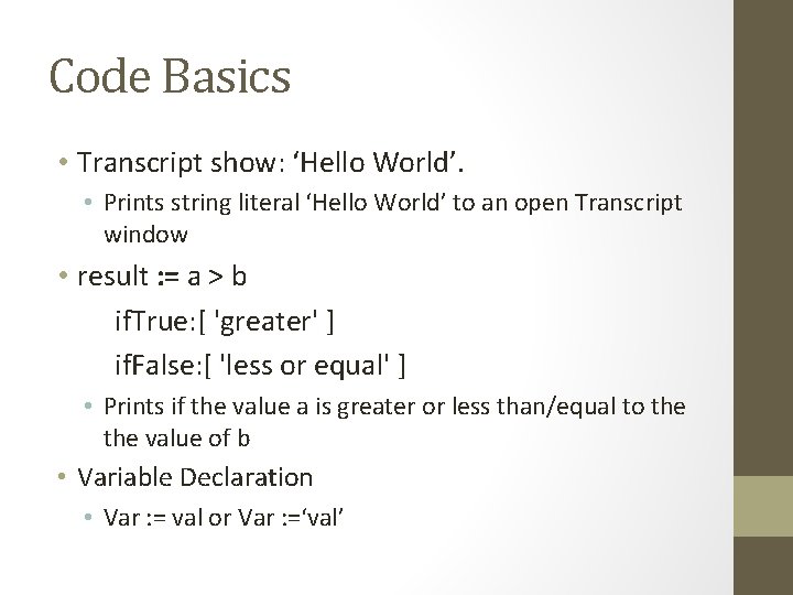 Code Basics • Transcript show: ‘Hello World’. • Prints string literal ‘Hello World’ to