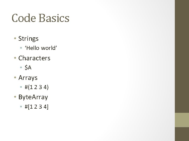 Code Basics • Strings • ‘Hello world’ • Characters • $A • Arrays •