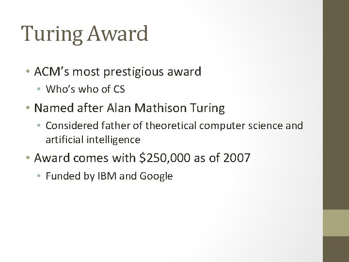Turing Award • ACM’s most prestigious award • Who’s who of CS • Named