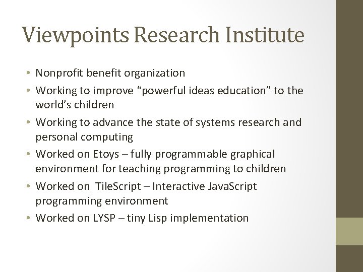 Viewpoints Research Institute • Nonprofit benefit organization • Working to improve “powerful ideas education”