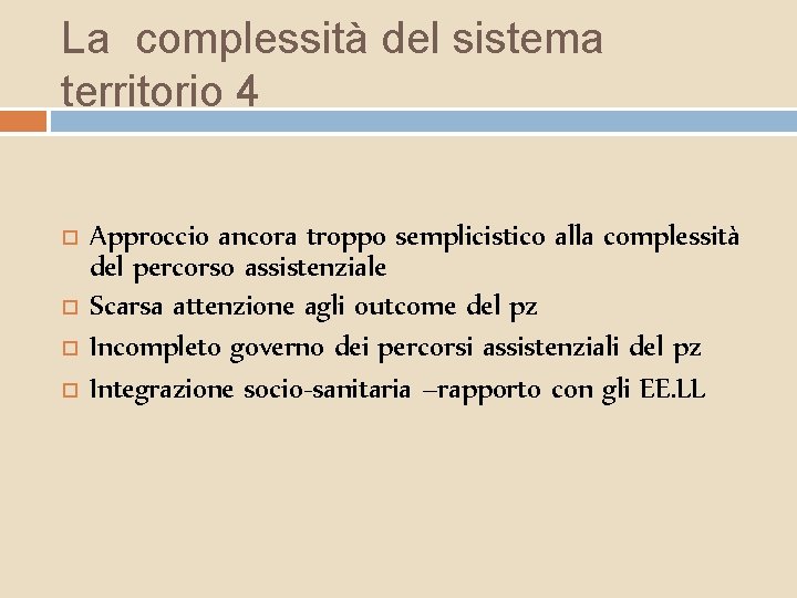 La complessità del sistema territorio 4 Approccio ancora troppo semplicistico alla complessità del percorso