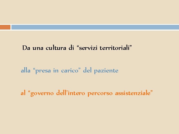 Da una cultura di “servizi territoriali” alla “presa in carico” del paziente al “governo