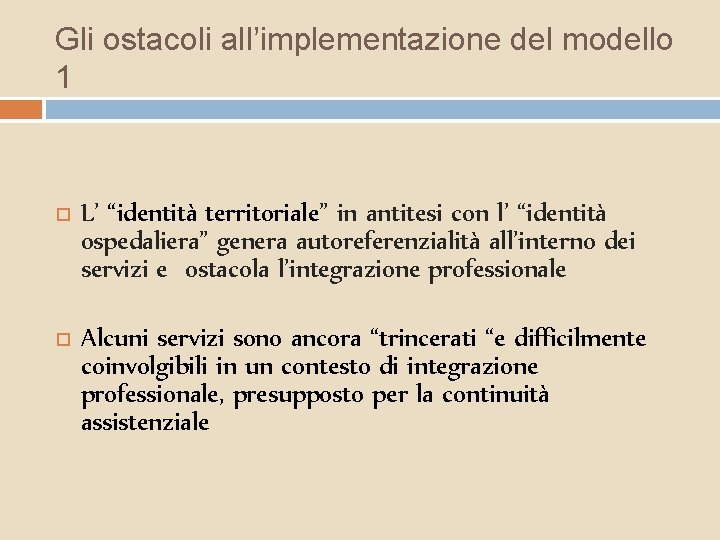 Gli ostacoli all’implementazione del modello 1 L’ “identità territoriale” in antitesi con l’ “identità