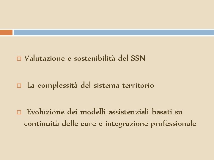  Valutazione e sostenibilità del SSN La complessità del sistema territorio Evoluzione dei modelli