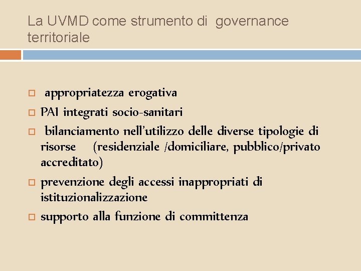 La UVMD come strumento di governance territoriale appropriatezza erogativa PAI integrati socio-sanitari bilanciamento nell’utilizzo