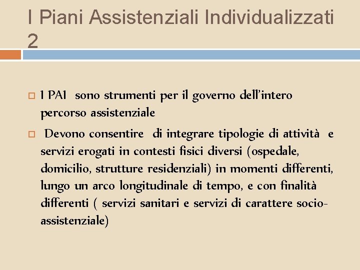 I Piani Assistenziali Individualizzati 2 I PAI sono strumenti per il governo dell’intero percorso