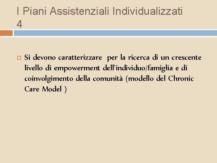 I Piani Assistenziali Individualizzati 4 Si devono caratterizzare per la ricerca di un crescente