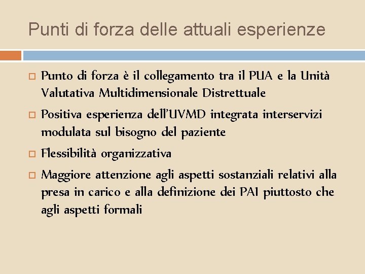 Punti di forza delle attuali esperienze Punto di forza è il collegamento tra il