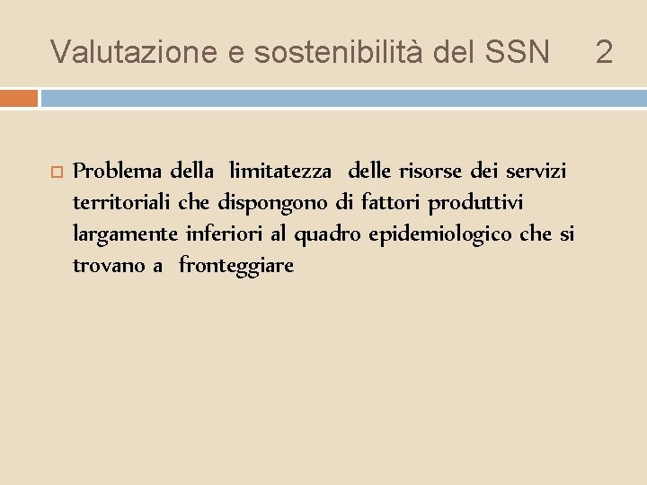 Valutazione e sostenibilità del SSN Problema della limitatezza delle risorse dei servizi territoriali che