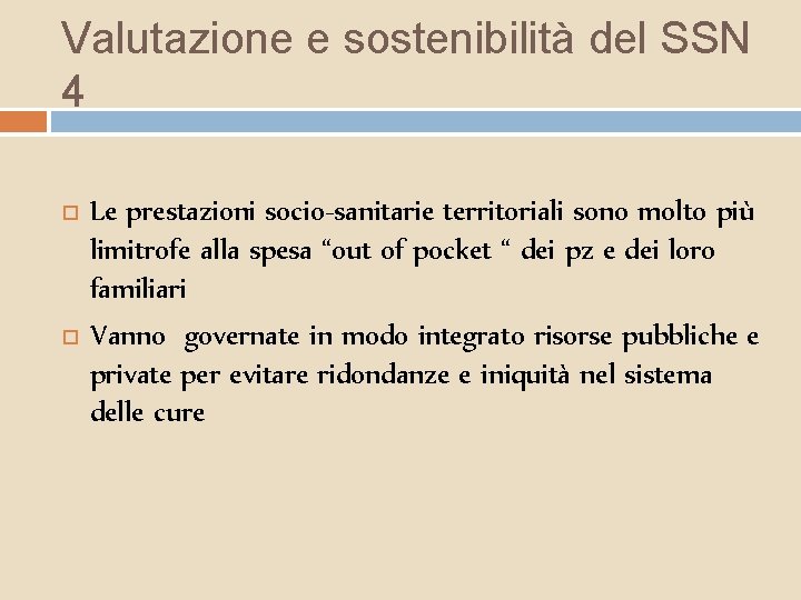 Valutazione e sostenibilità del SSN 4 Le prestazioni socio-sanitarie territoriali sono molto più limitrofe