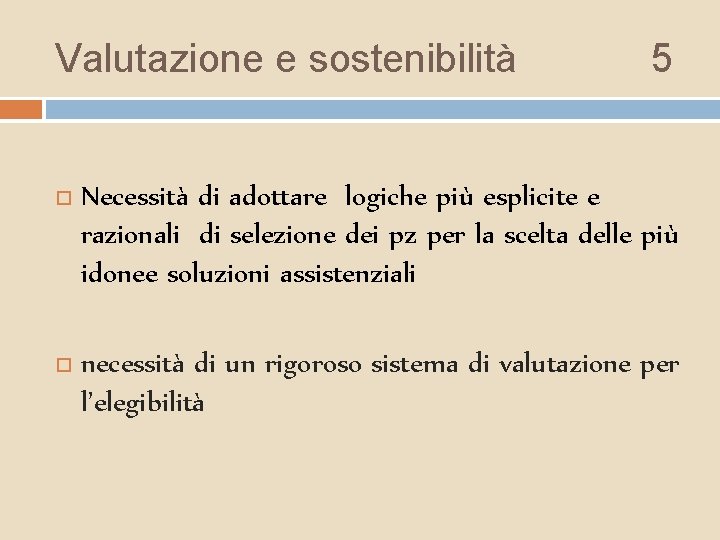 Valutazione e sostenibilità 5 Necessità di adottare logiche più esplicite e razionali di selezione