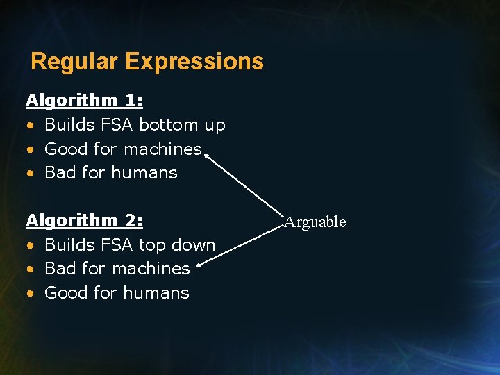 Regular Expressions Algorithm 1: • Builds FSA bottom up • Good for machines •