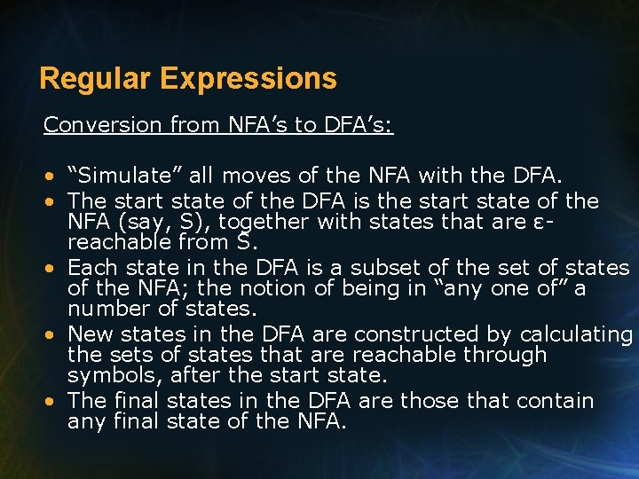 Regular Expressions Conversion from NFA’s to DFA’s: • “Simulate” all moves of the NFA