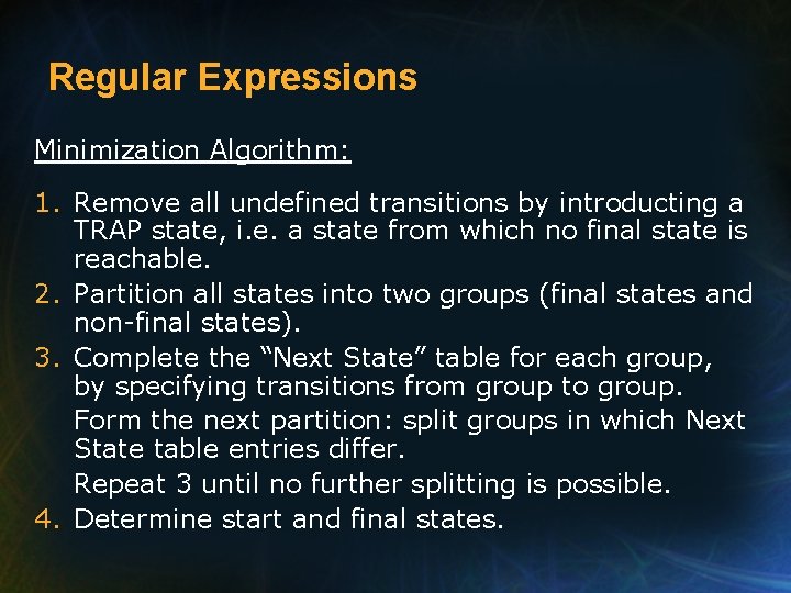 Regular Expressions Minimization Algorithm: 1. Remove all undefined transitions by introducting a TRAP state,