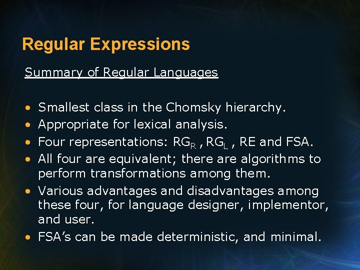 Regular Expressions Summary of Regular Languages • • Smallest class in the Chomsky hierarchy.