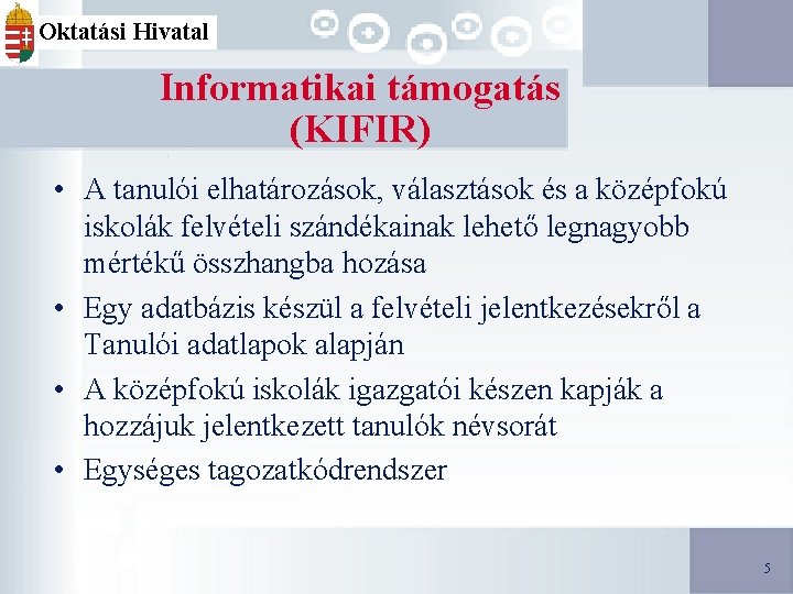 Oktatási Hivatal Informatikai támogatás (KIFIR) • A tanulói elhatározások, választások és a középfokú iskolák