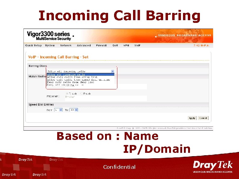 Incoming Call Barring Based on : Name IP/Domain Confidential 