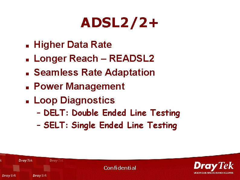 ADSL 2/2+ n n n Higher Data Rate Longer Reach – READSL 2 Seamless