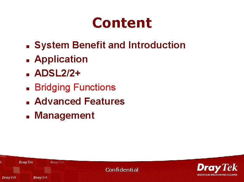 Content n n n System Benefit and Introduction Application ADSL 2/2+ Bridging Functions Advanced