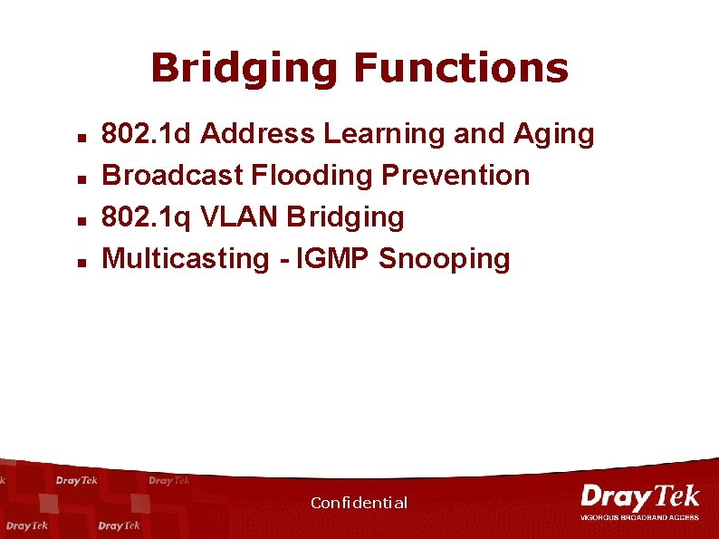 Bridging Functions n n 802. 1 d Address Learning and Aging Broadcast Flooding Prevention