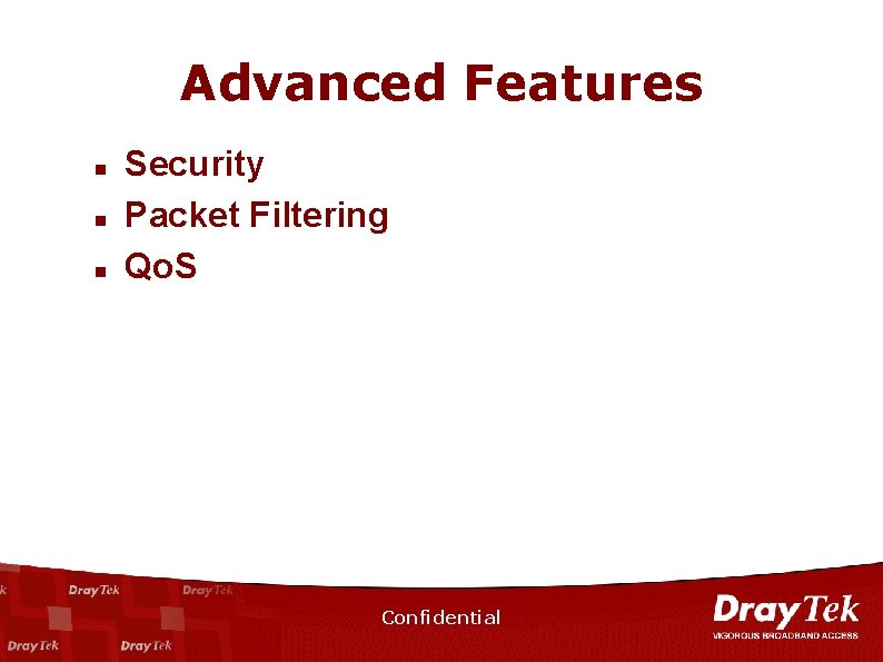 Advanced Features n n n Security Packet Filtering Qo. S Confidential 