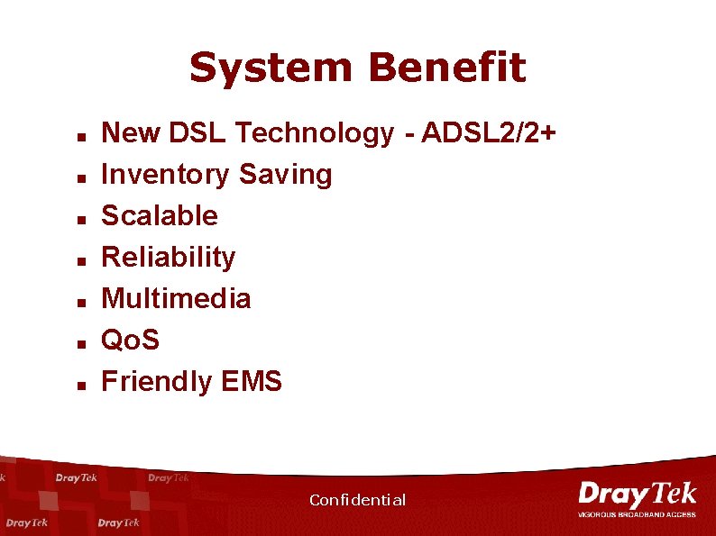 System Benefit n n n n New DSL Technology - ADSL 2/2+ Inventory Saving