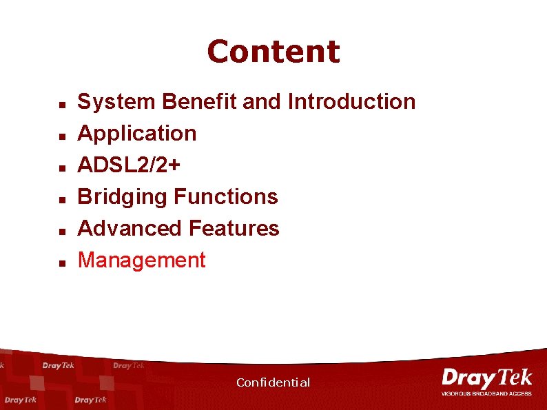 Content n n n System Benefit and Introduction Application ADSL 2/2+ Bridging Functions Advanced