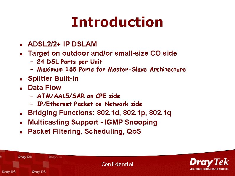 Introduction n n ADSL 2/2+ IP DSLAM Target on outdoor and/or small-size CO side