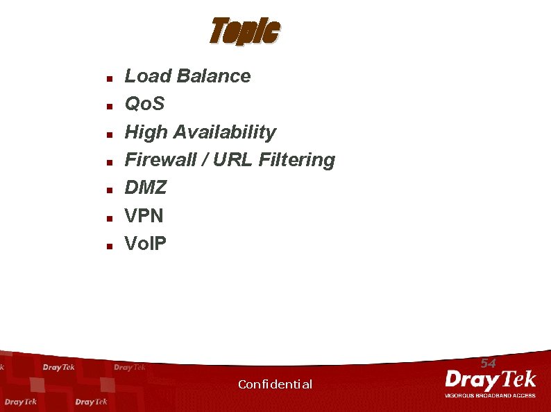 Topic n n n n Load Balance Qo. S High Availability Firewall / URL